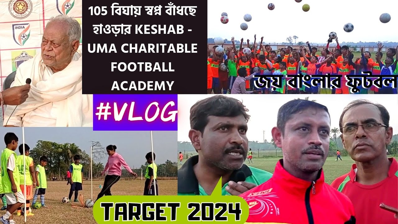 KESHAB -UMA CHARITABLE TRUST FOOTBALL ACADEMY IN HOWRAH || DREAM + TARGET 2024 || VLOG