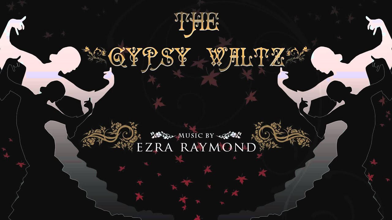 The Gypsy Waltz - Epic Waltz Music [Vocal, Dance, Orchestral]