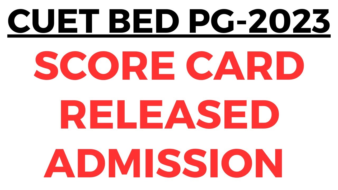 CUET BED 2023 I SCORE CARD RELEASED I CUET SCORE CARD I CUET BED SCORE CARD I SCORE CARD