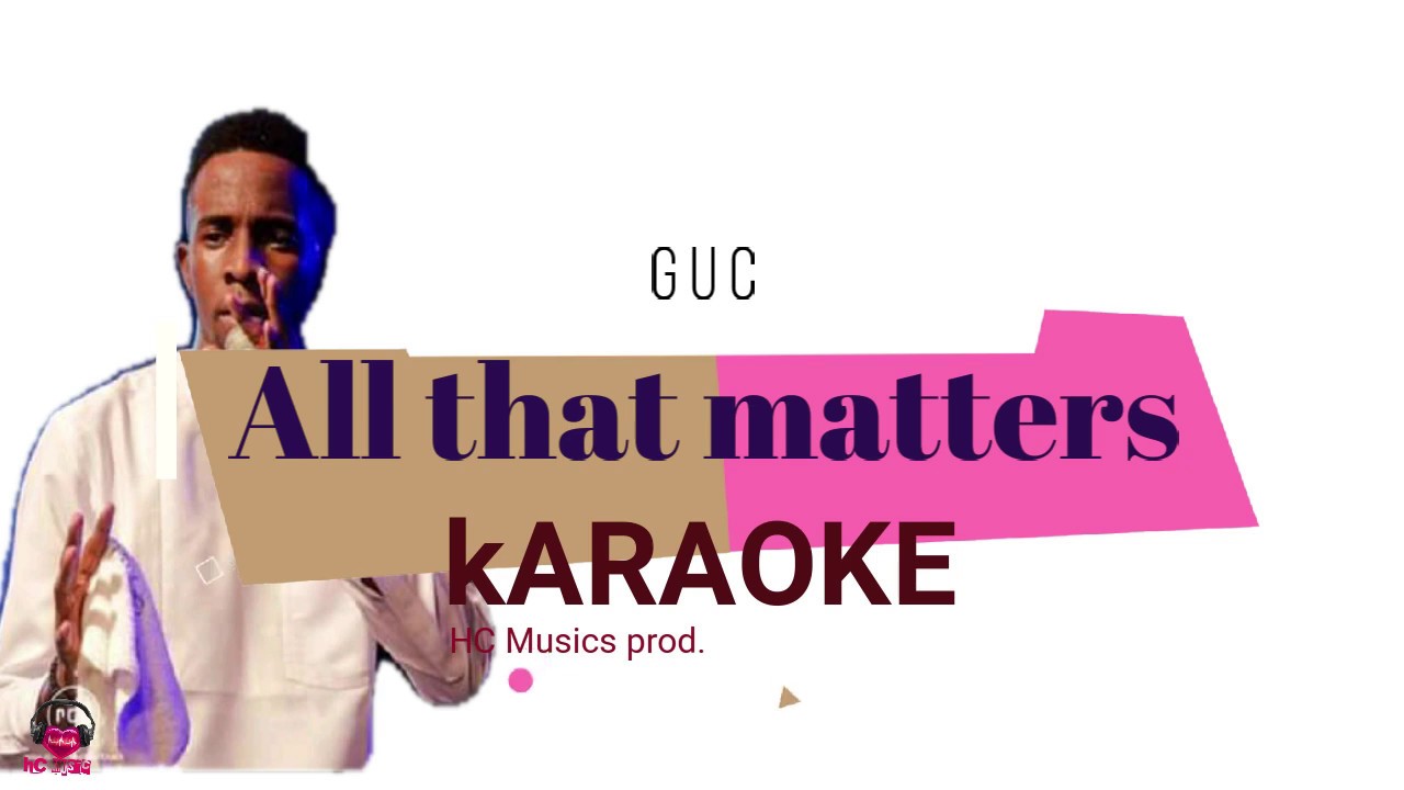All that matters - GUC Karaoke (instrumental + Lyric)