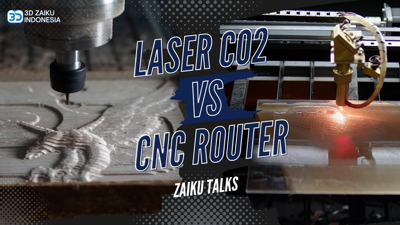 LASER CO2 VS CNC ROUTER - PERBEDAAN DAN KELEBIHAN DARI MESIN LASER CO2 & CNC ROUTER | ZAIKU TALKS #1
