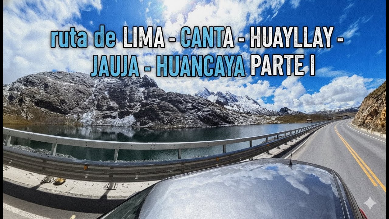 RUTA de LIMA - CANTA - HUAYLLAY - JAUJA - HUANCAYA - PARTE I , LA NUEVA TRAVESIA ENERO 2026