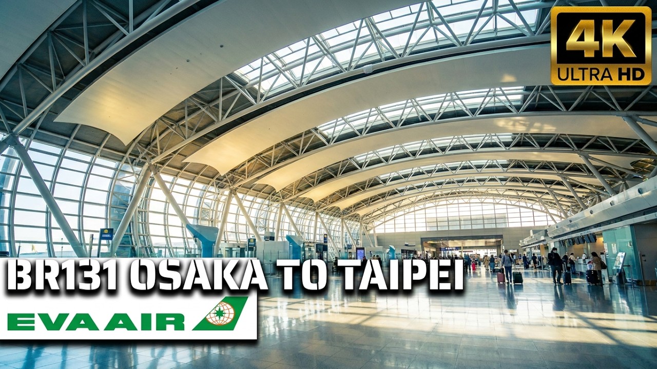 EVA Air BR131 Osaka ✈ Taipei Experience | 🇯🇵 🛬 🇹🇼 4k