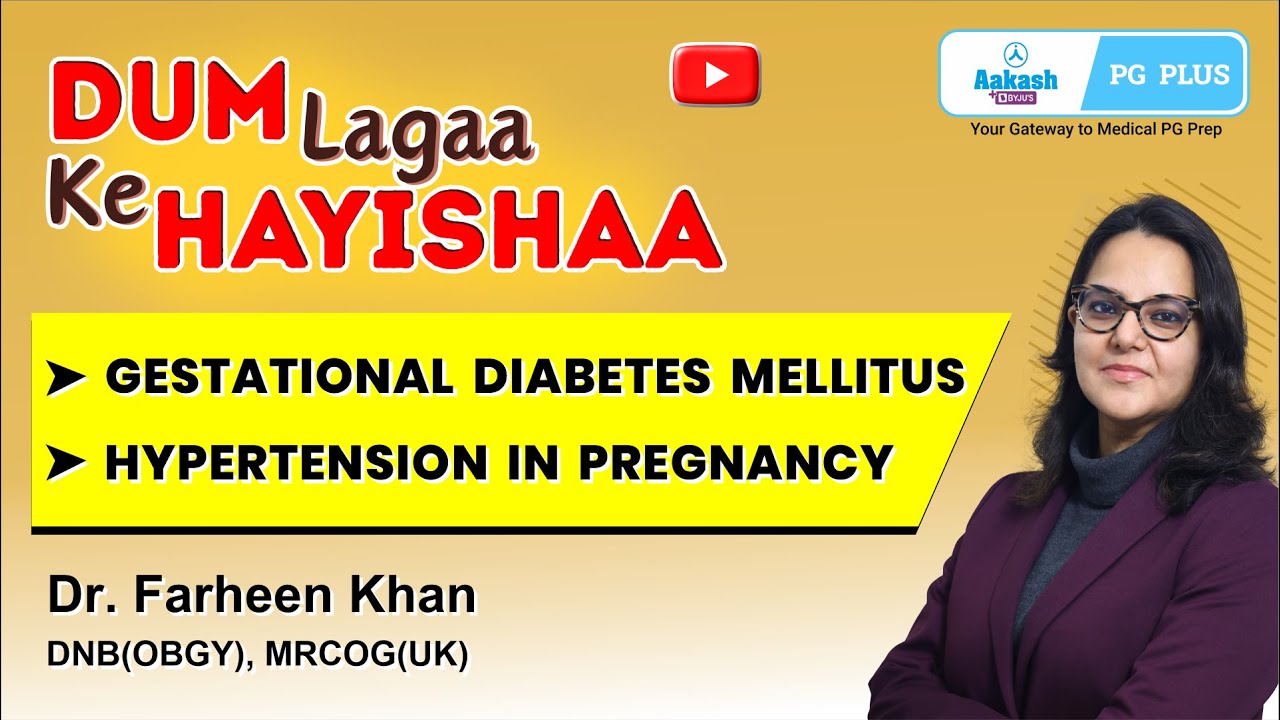 DLKH - OBGYN - Gestational Diabetes Mellitus & Hypertension In Pregnancy by Dr. Farheen | Aakash PG