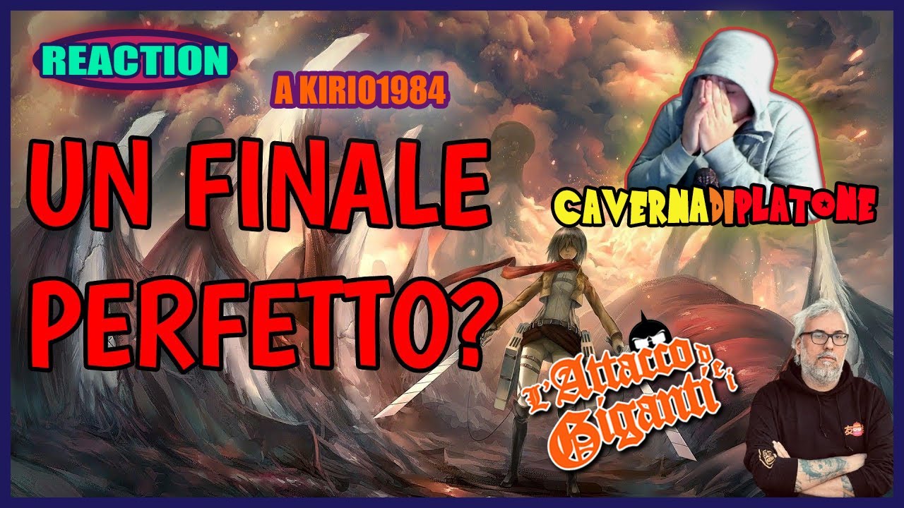 cavernadiplatone REACTION Il finale de L'ATTACCO DEI GIGANTI è PERFETTO? by KIRIO1984