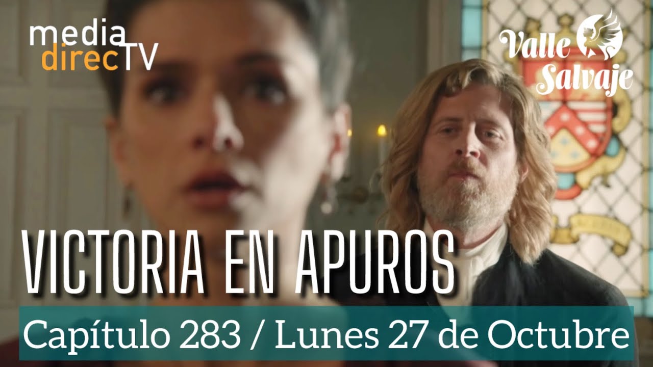Cap&iacute;tulo 283 Valle Salvaje RESUMEN Y AVANCE / Victoria en apuros ￼