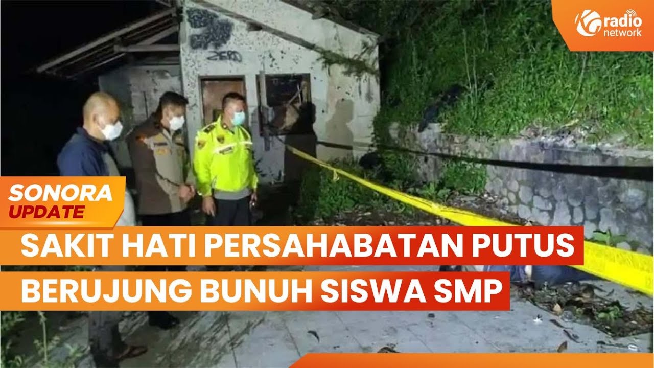 Sakit Hati Persahabatan Putus, Pelajar Bunuh Siswa SMP | SONORA UPDATE