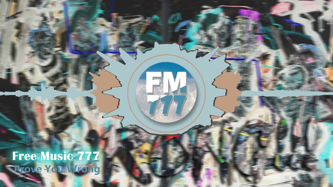 Prove You Wrong - FM777 - Free Music 777 :: Free To Use [No Copyright Music]