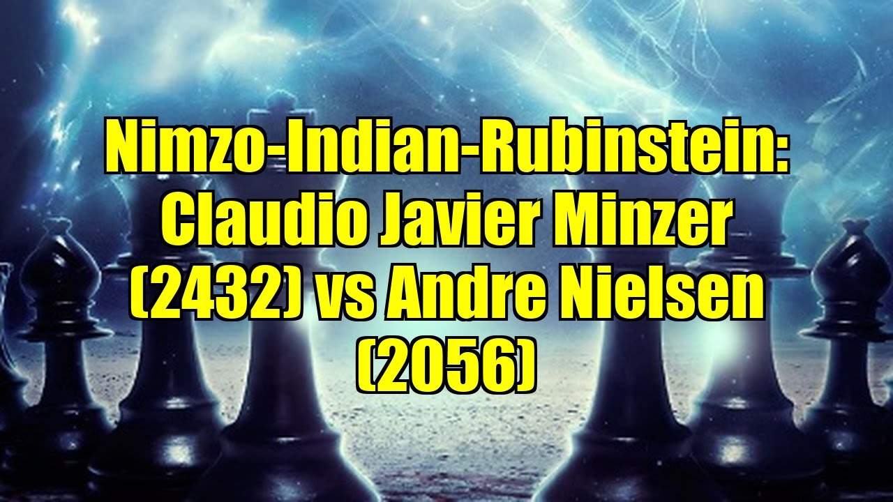 Nimzo-Indian-Rubinstein: Claudio Javier Minzer (2432) vs Andre Nielsen (2056)