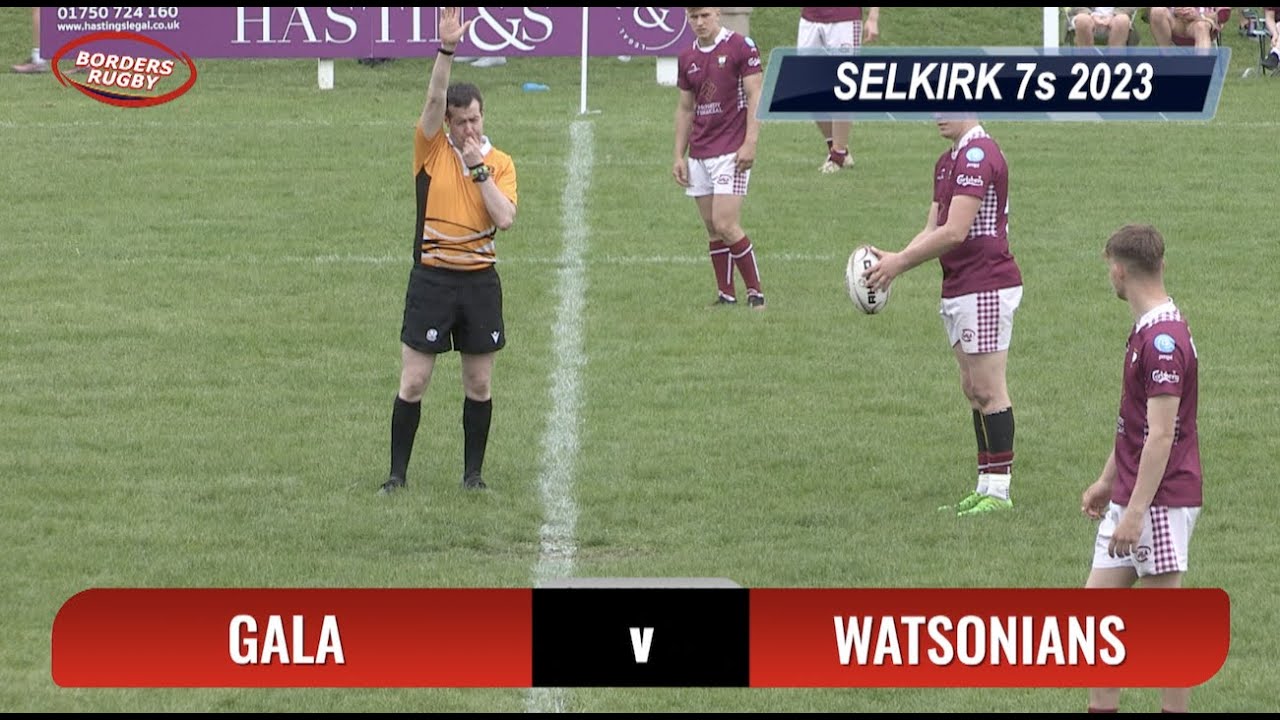 SELKIRK 7s 2023 - SEMI FINAL 1 - GALA v WATSONIANS - 20.5.23