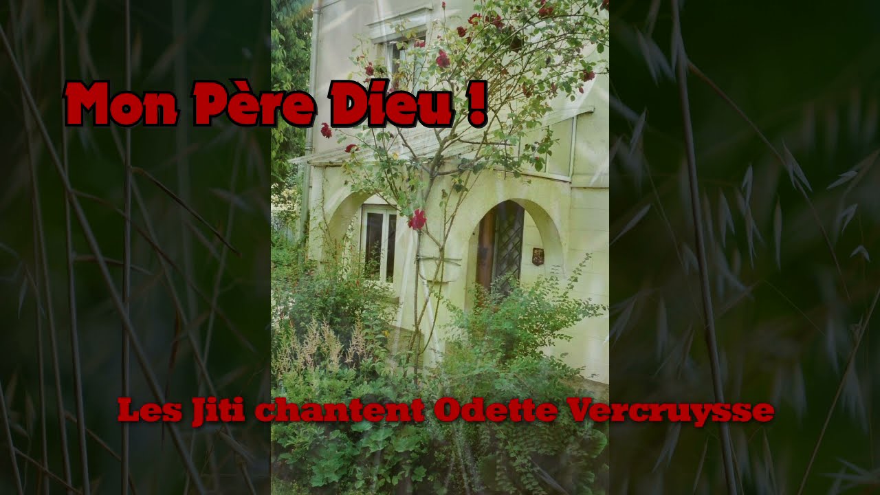 mon p&egrave;re Dieu, Les Jiti chantent Odette Vercruysse