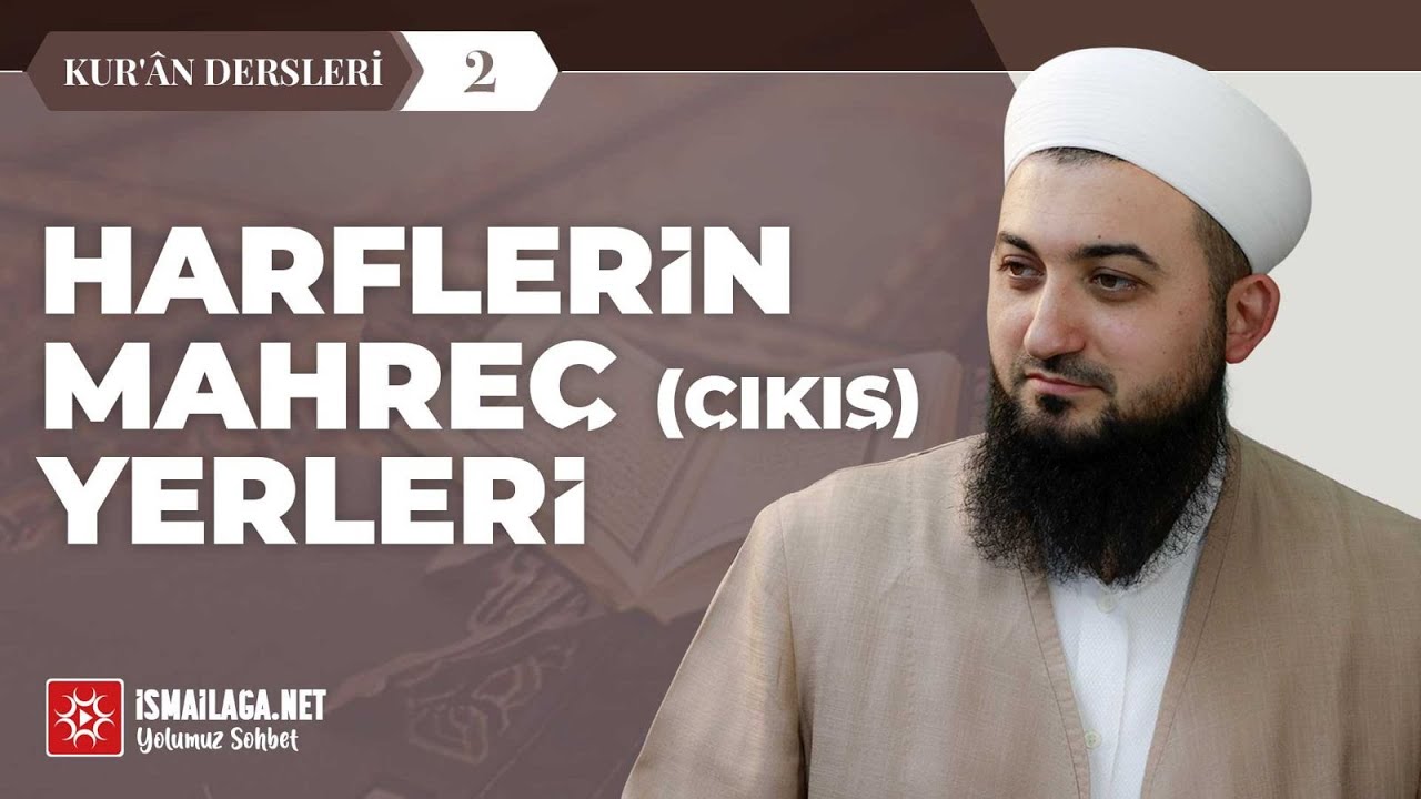Kur'ân Dersleri 2; Harflerin Mahreç (Çıkış) Yerleri - Mustafa Üstübi Hoca Efendi @İsmailağa NET