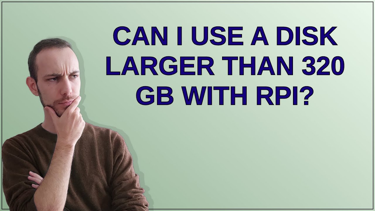 Raspberrypi: can I use a disk larger than 320 GB with RPi?