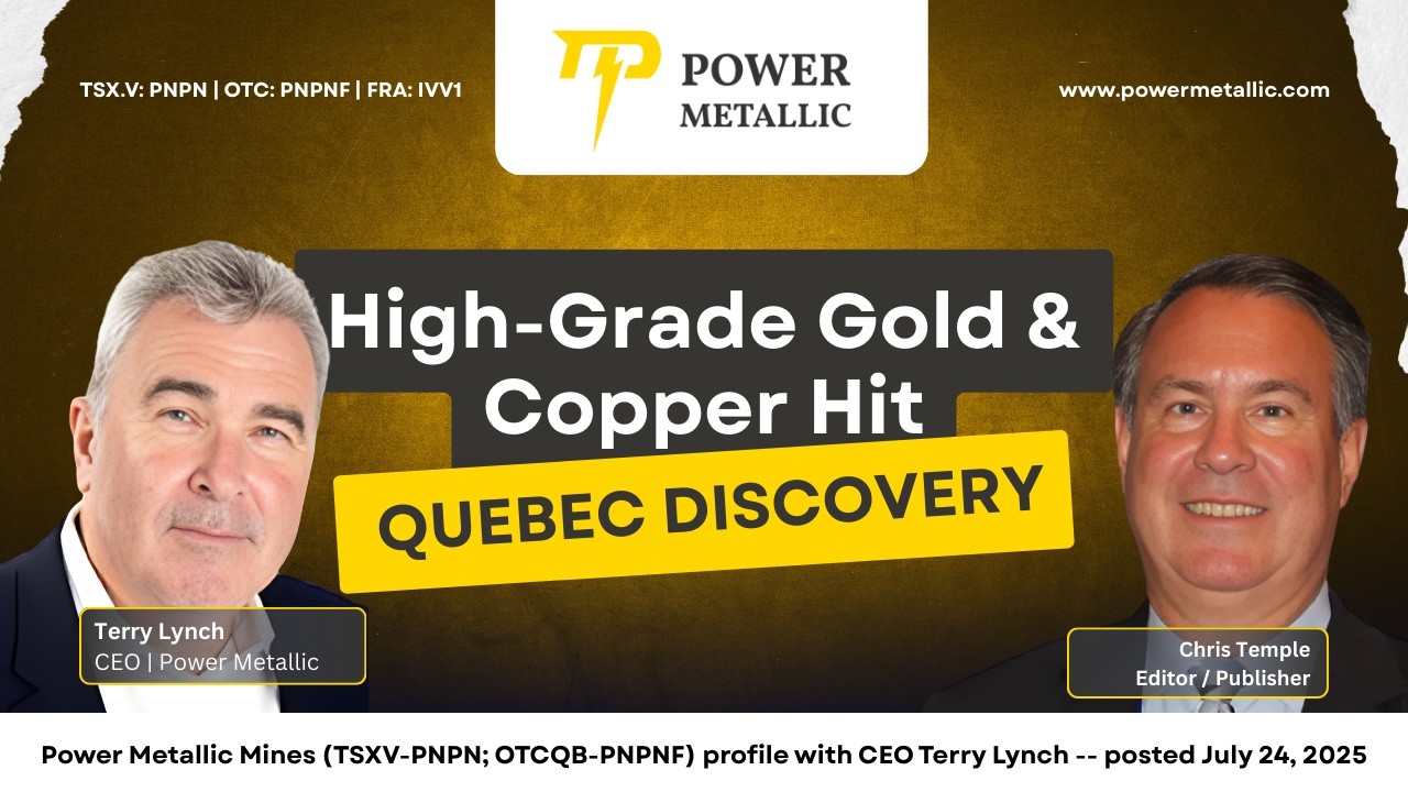 Power Metallic Mines (TSXV-PNPN; OTCQB-PNPNF) profile with CEO Terry Lynch -- posted July 24, 2025