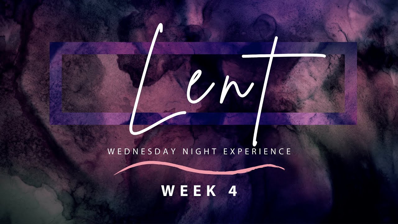Lent - Week 4 | Midweek Services