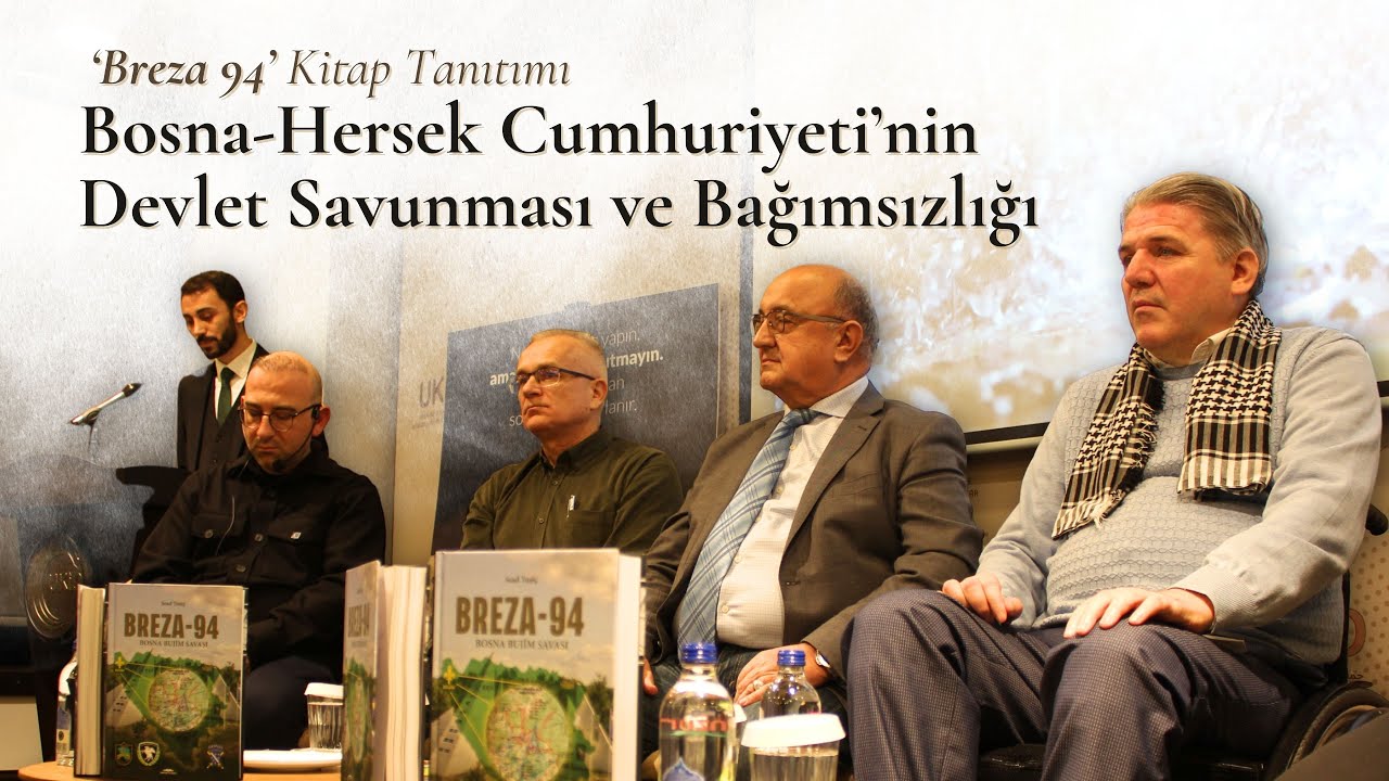 Bosna-Hersek Cumhuriyeti’nin Devlet Savunması ve Bağımsızlığı | ‘Breza 94’ Kitap Tanıtımı