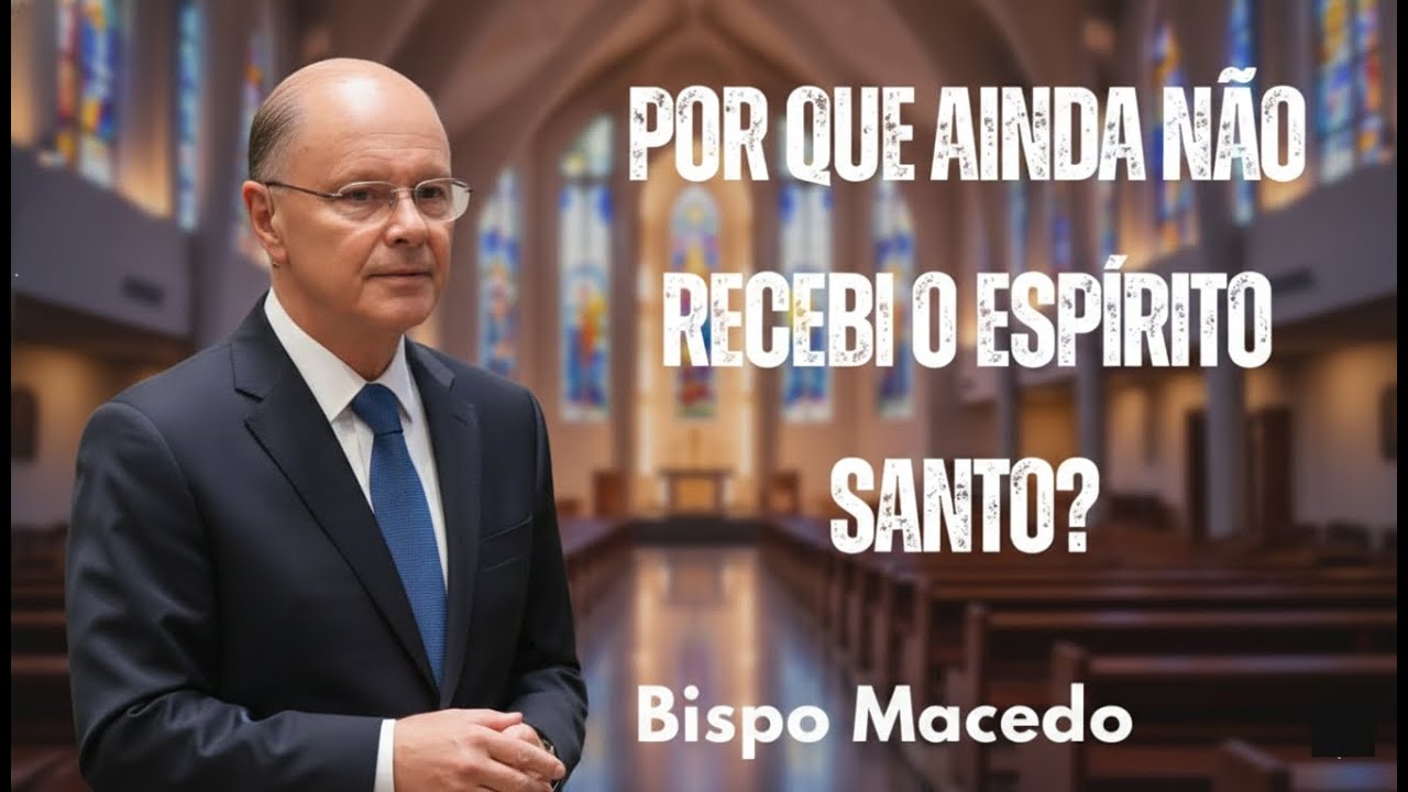 Por que ainda não recebi o Espírito Santo?  | Bispo Macedo 2026