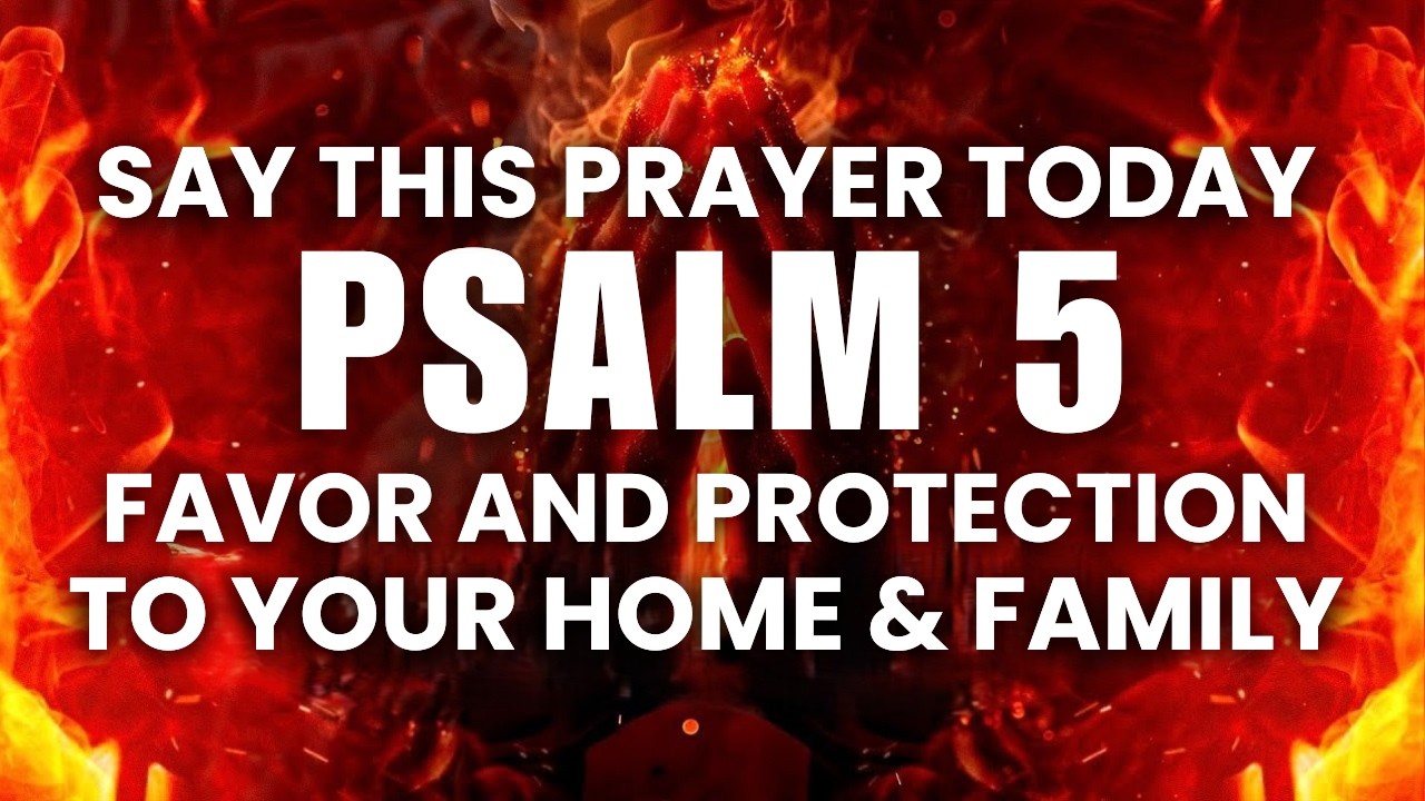 Psalm 5 Will Give You Favor from God for Your Home & Family