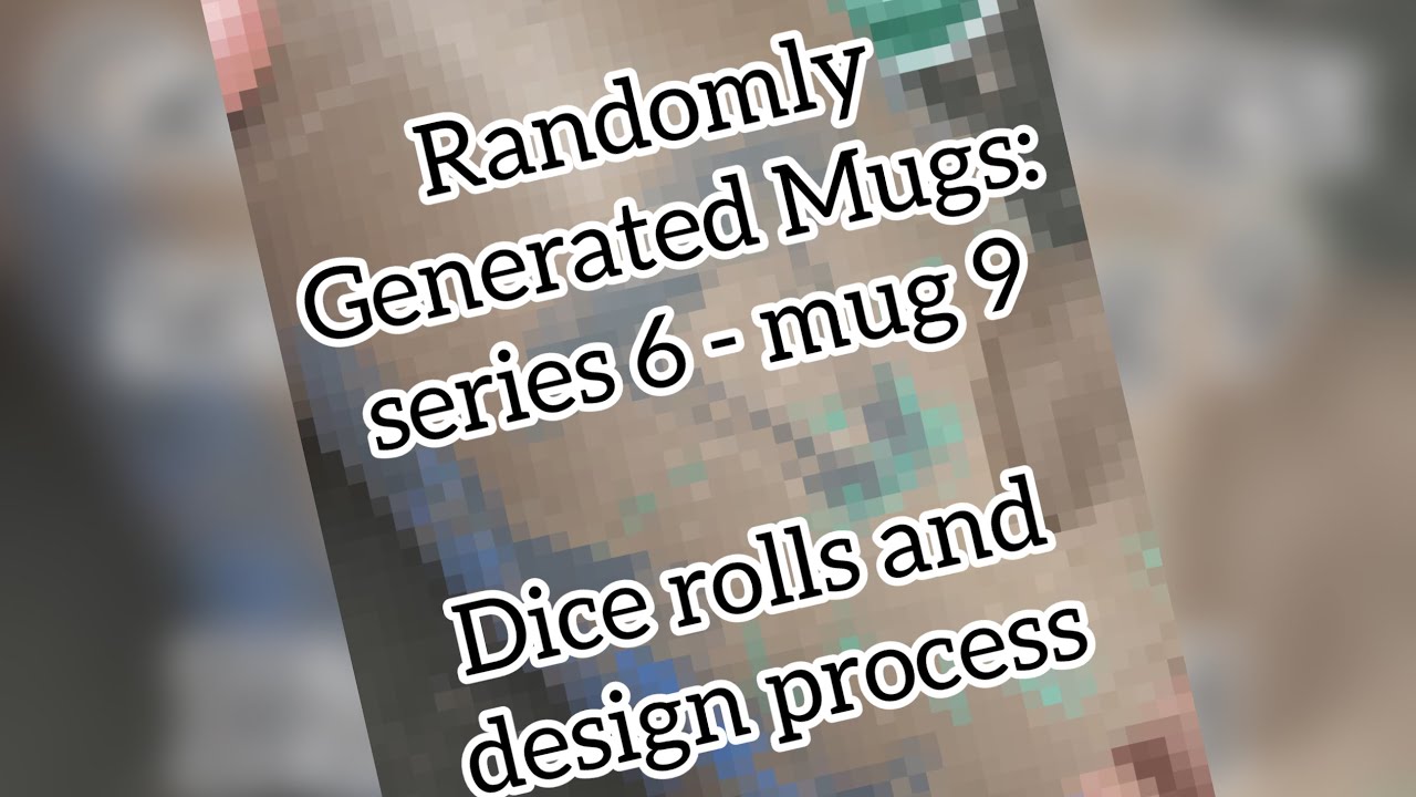 Randomly Generated Mugs: series 6 - mug 9. Dice rolls and design. 