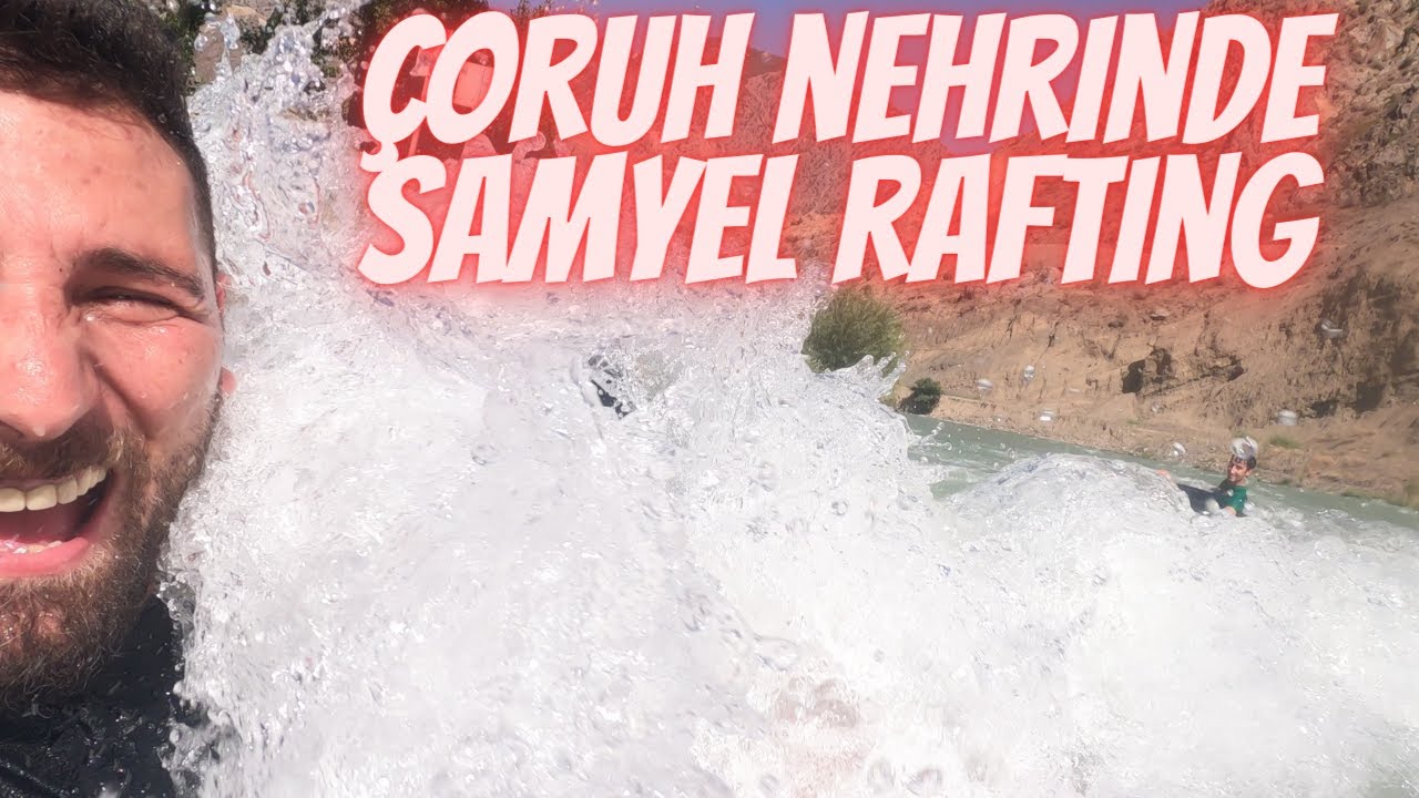Çoruh Nehrinde Şamyel İle Rafting ! Dünyanın En Eğlenceli Ücretsiz Su Sporu ! Çoruh River Rafting !