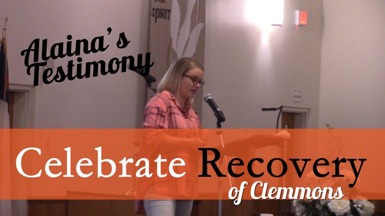 Celebrate Recovery: Alaina's Testimony