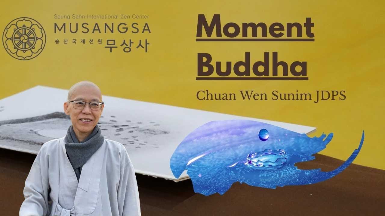 Moment Buddha  |  Chuan Wen Sunim JDPS  |  JUNE 2025