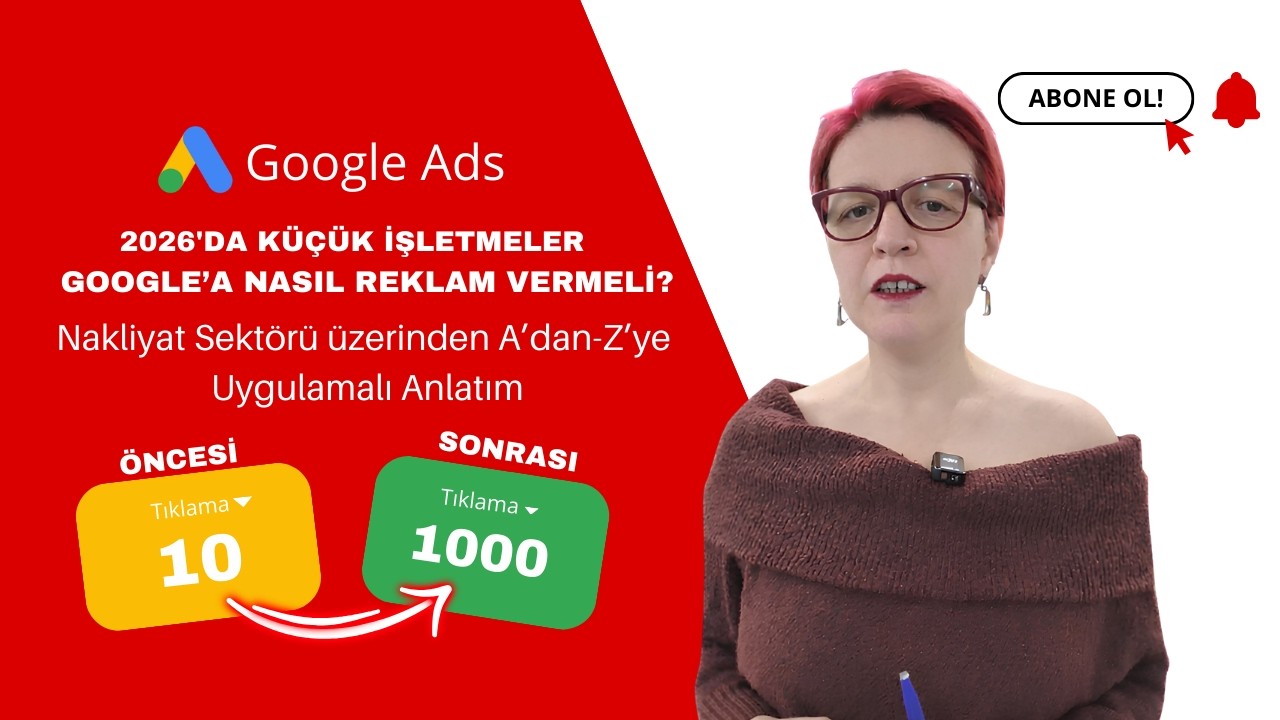 Google Ads 2026: Nakliyat Sektöründe Para Kaybetmeye Son - A'dan Z'ye Google Ads Kampanya Kurulumu