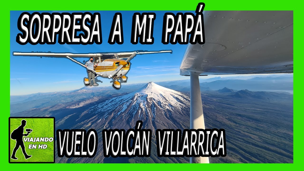 ✅ Sorpresa a mi Papá | Vuelo al Volcán Villarrica | Viajando en HD