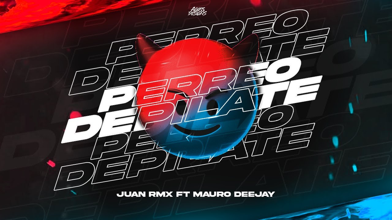 PERREO DEPILATE 😈 - JUAN RMX - @MauroDeejayy