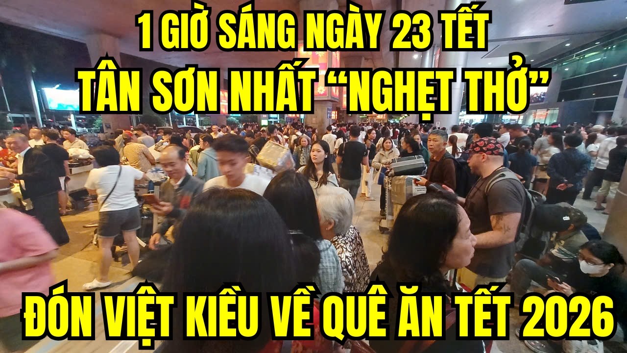 Tân Sơn Nhất “nghẹt thở” sáng ngày 23 Tết: Đông nghẹt người đón Việt kiều về quê ăn Tết 2026