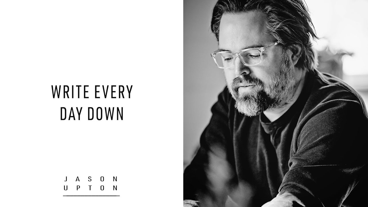 Jason Upton -- Write Every Day Down (Official Lyric Video)