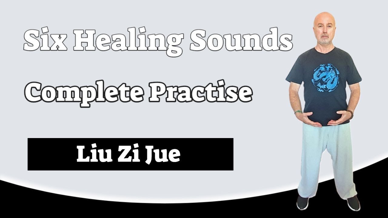 Six Healing Sounds Complete Practise - Liu Zi Jue - 六 字 訣