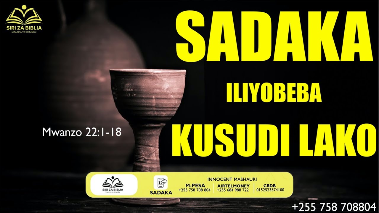 UHUSIANO WA SADAKA YAKO NA KUSUDI LAKO // Mwanzo 22:1-18