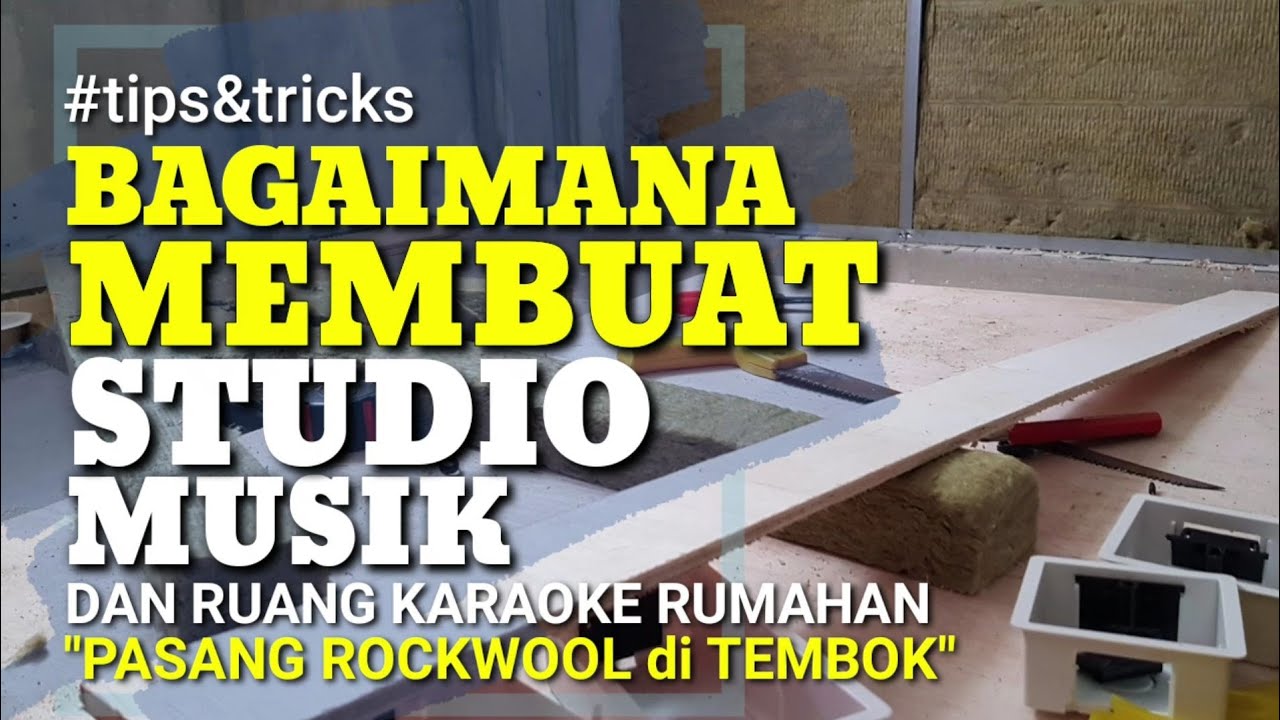 Cara Memasang Rockwool Membuat Peredam Studio Musik, Youtuber, Karaoke • How To Install Rockwool