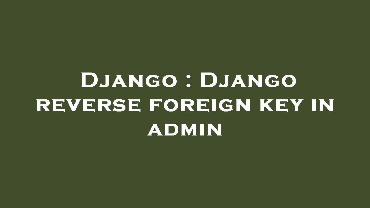 Django : Django reverse foreign key in admin