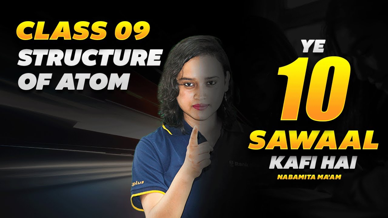 Structure of Atom | 10 Most Important Questions🔥| CBSE Class 9 Chemistry | Nabamita Ma'am