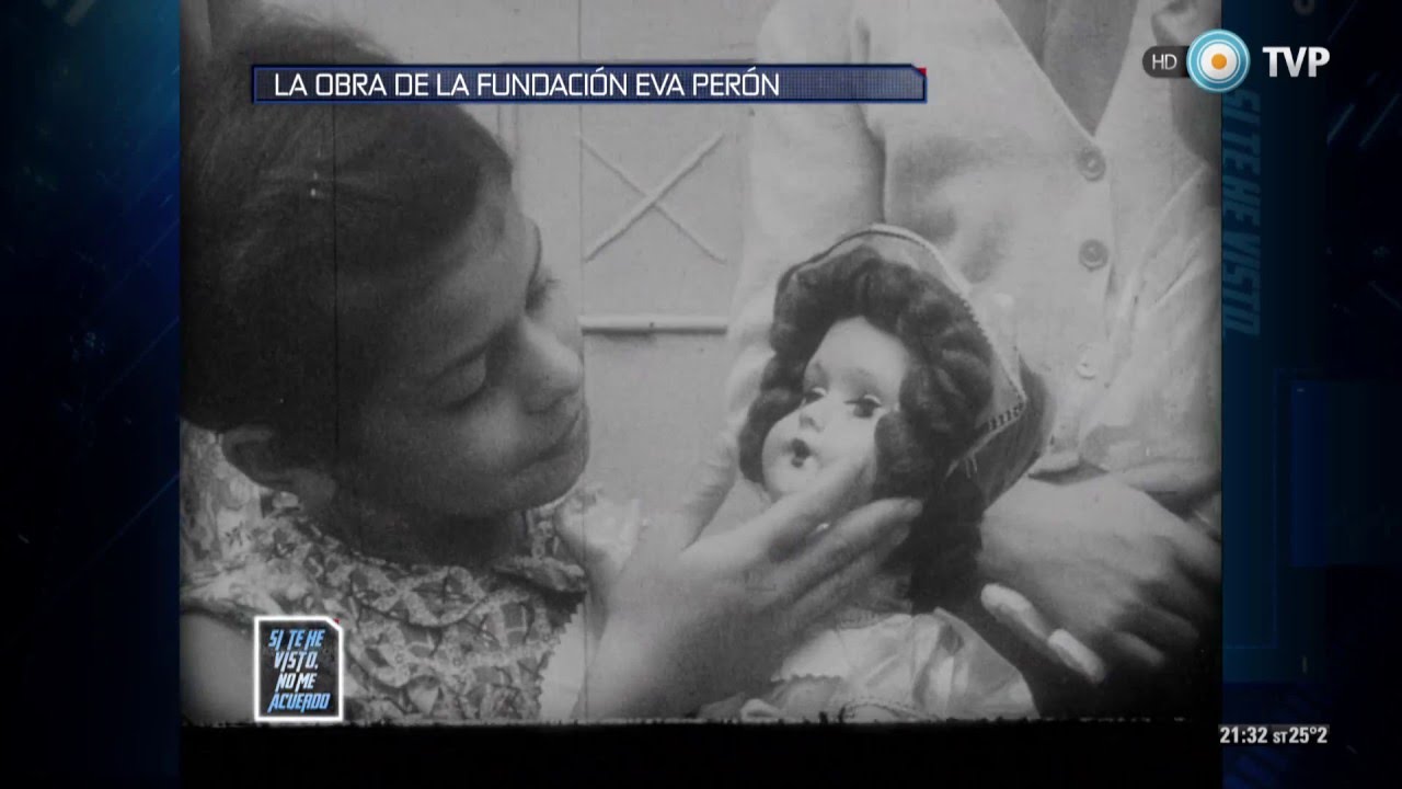 Si te he visto no me acuerdo - La Fundación Eva Perón