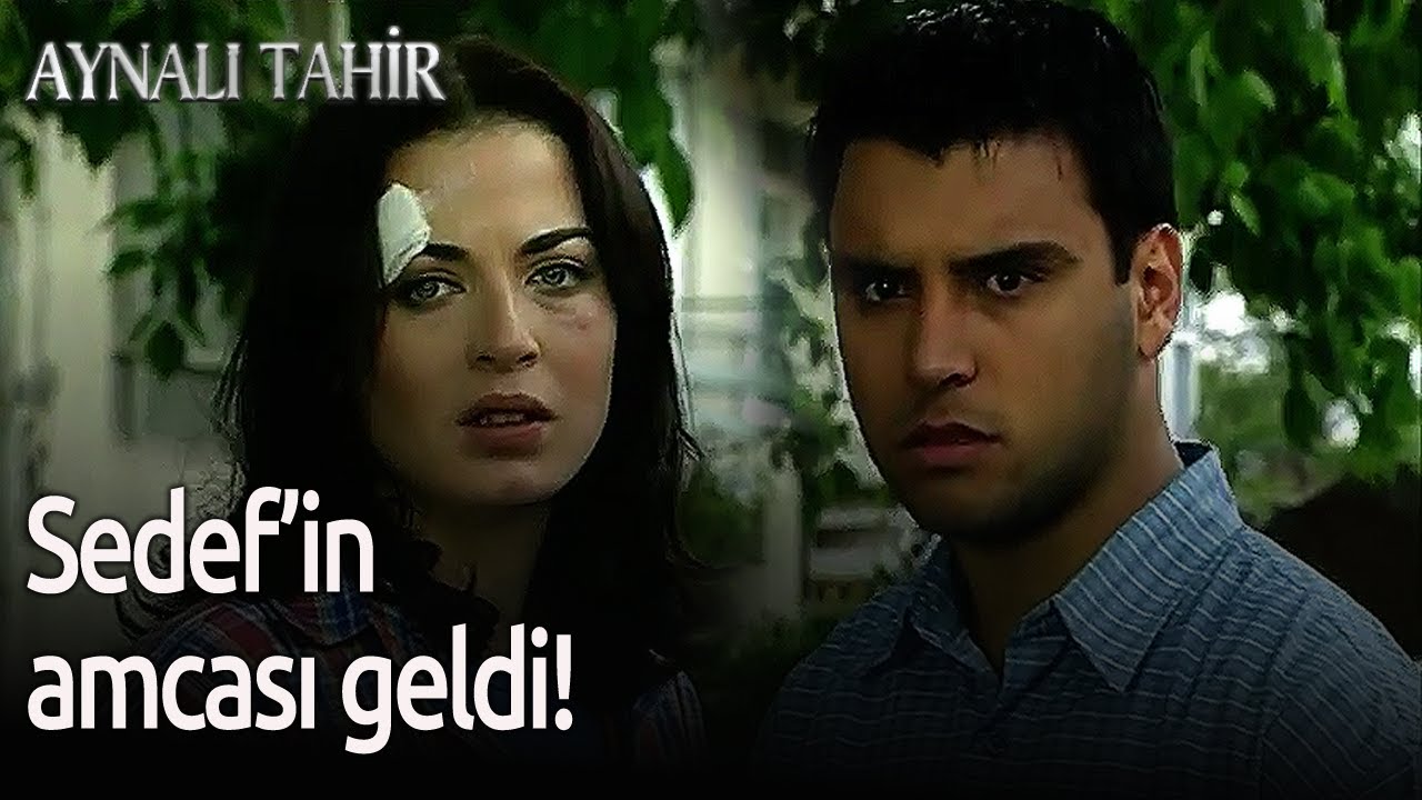 Sedef'in Amcası Geldi! - Aynalı Tahir 20. B&ouml;l&uuml;m
