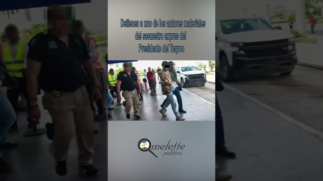 Detienen a uno de los autores materiales del secuestro express del Presidente del Teqroo