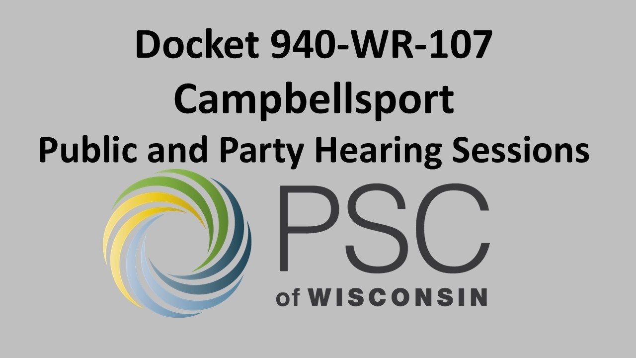 Docket 940-WR-107 Campbellsport Public and Party Hearing Sessions