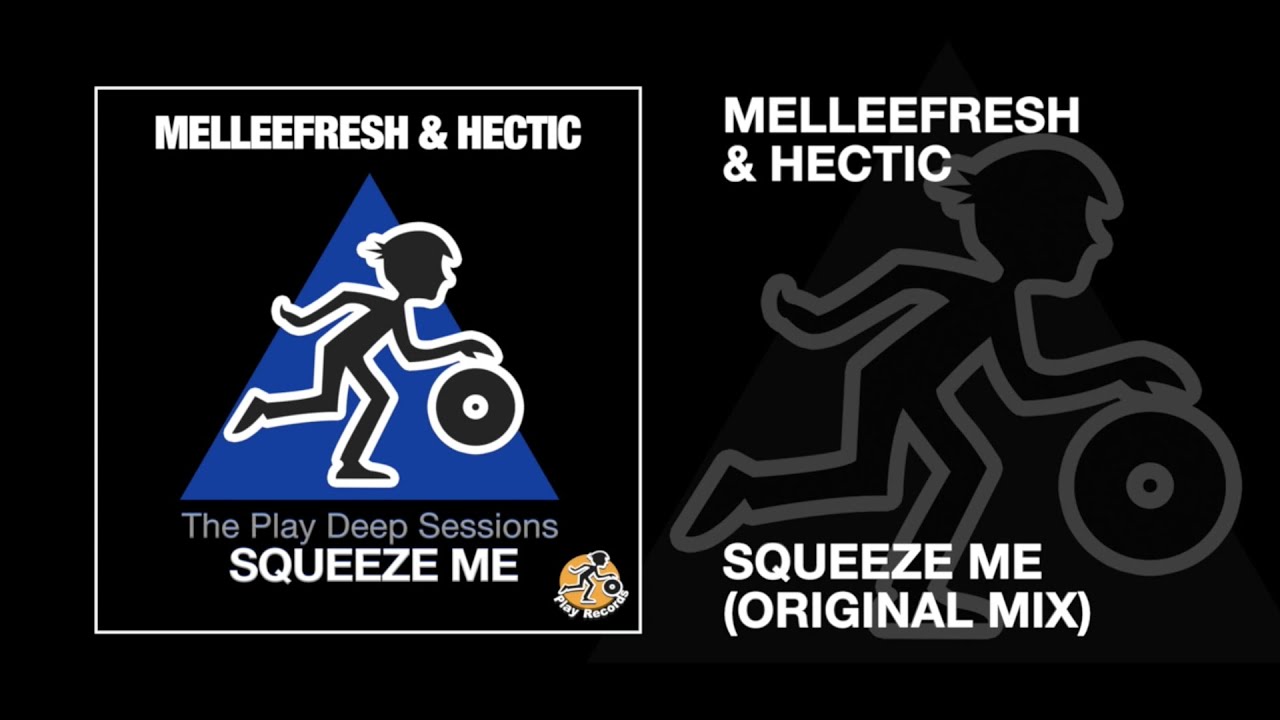 Melleefresh & Hectic / Squeeze Me (Original Mix)