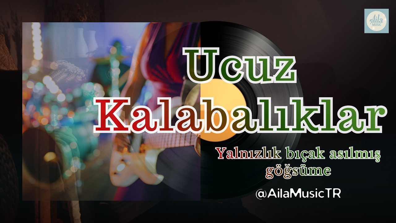 AilaMusicTR | UCUZ KALABALIKLAR | Yalnızlık bıçak asılmış göğsüme