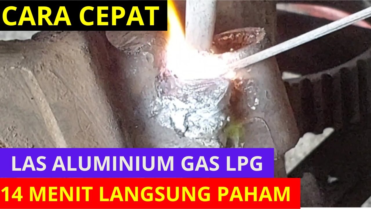 KURANG DARI 15 MENIT LANGSUNG BISA, TUTORIAL LAS ALMUNIUM DENGAN GAS LPG.