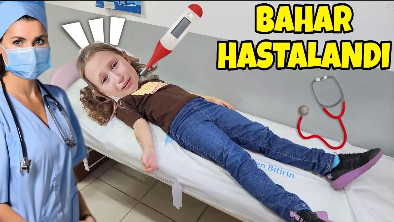 BAHAR ÇOK HASTALANDI !! HEMEN HASTANEYE GİTTİK !! DOKTOR MUAYNE ETTİ !
