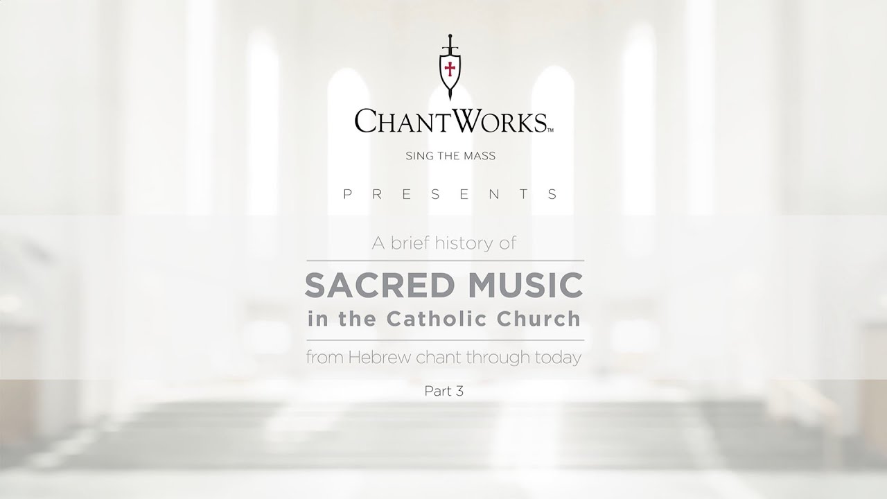 A brief history of Sacred Music in the Catholic Church part 3