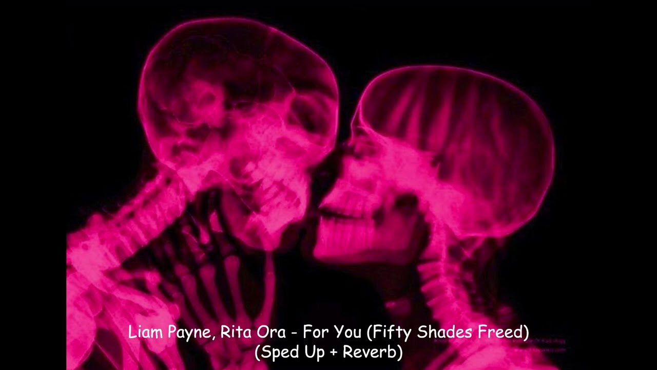 Liam Payne, Rita Ora - For You (Fifty Shades Freed) (Sped Up + Reverb)