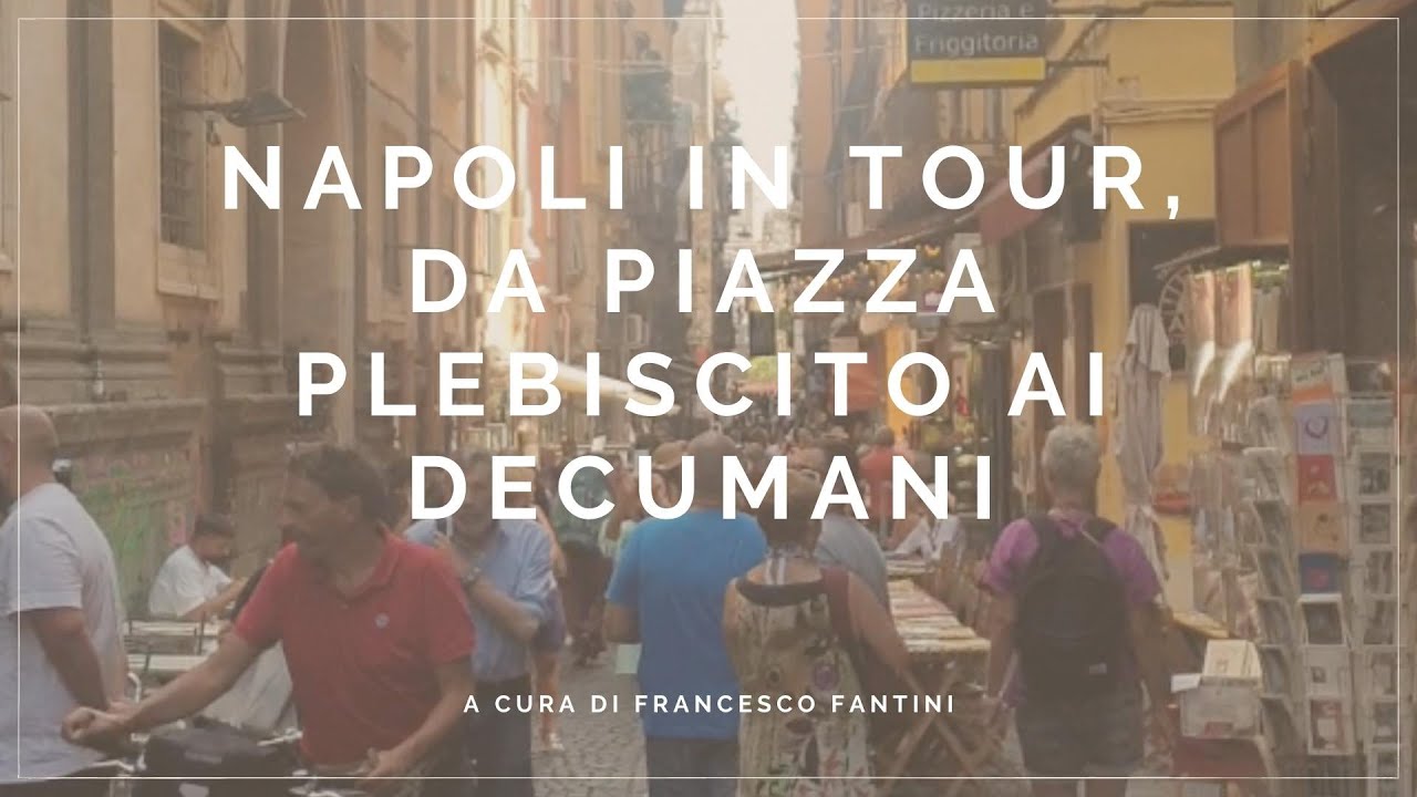 Napoli in tour, da Piazza Plebiscito ai Decumani