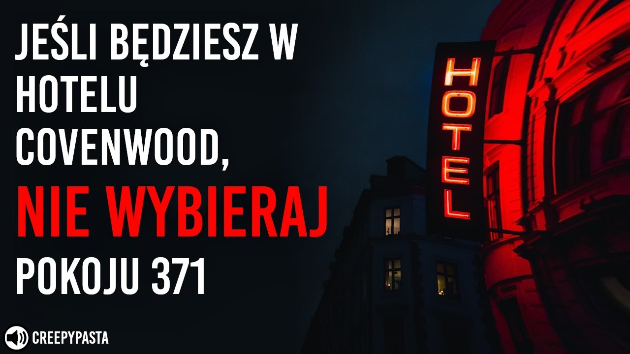 Jeśli będziesz w hotelu Covenwood, nie wybieraj pokoju 371 - REDDIT creepypasta LEKTOR PL