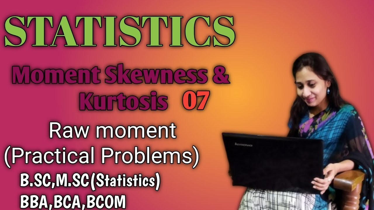 Moment, Skewness & Kurtosis |Raw Moment |Practical Problems |BSC|MSC|BBA|BCA|BCOM|STATISTICS