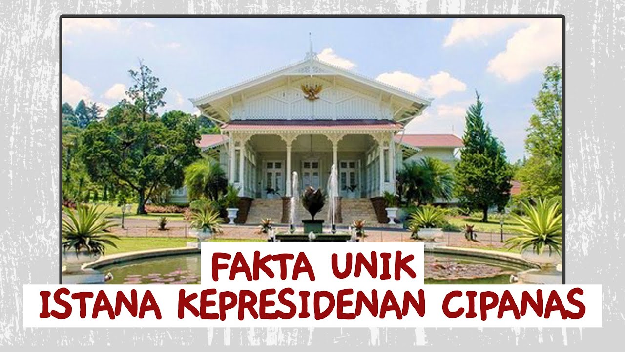 Fakta Unik Istana Kepresidenan Cipanas!